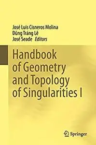 Handbook of Geometry and Topology of Singularities I