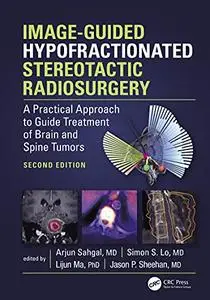 Image-Guided Hypofractionated Stereotactic Radiosurgery, 2nd Edition