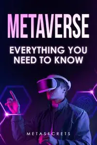 Metaverse: Everything You Need To Know