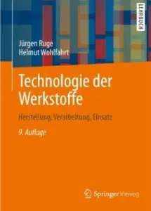 Technologie der Werkstoffe: Herstellung, Verarbeitung, Einsatz (Auflage: 9) [Repost]