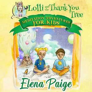 «Lolli & the Thank You Tree (Meditation Adventures for Kids - volume 2)» by Elena Paige
