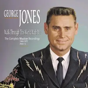 George Jones - Walk Through This Way With Me: The Complete Musicor Recordings 1965-1971: Part 1 (2009)
