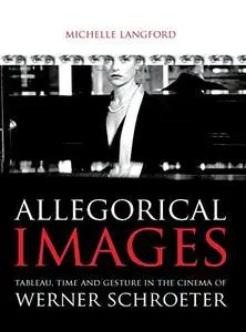 Allegorical Images: Tableau, Time and Gesture in the Cinema of Werner Schroeter (Repost)