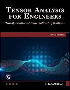 Tensor Analysis for Engineers: Transformations - Mathematics - Applications Ed 2