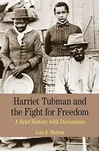 Harriet Tubman and the Fight for Freedom: A Brief History with Documents