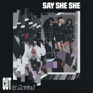 Say She She - Cut & Rewind (2025) (Hi-Res)