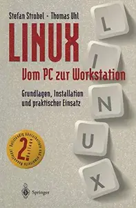 LINUX — Vom PC zur Workstation: Grundlagen, Installation und praktischer Einsatz