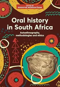 Oral history in South Africa: Autoethnography, methodologies and ethics