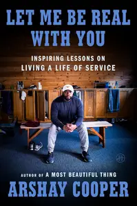 Let Me Be Real with You: A Memoir of Personal Growth and Inspiring Lessons on Living a Life of Service