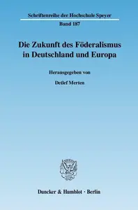 Die Zukunft des Föderalismus in Deutschland und Europa