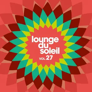 VA - Lounge Du Soleil, Vol.27 (2025)