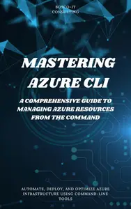 Mastering Azure CLI: A Comprehensive Guide to Managing Azure Resources from the Command