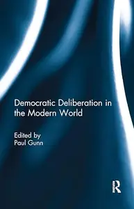 Democratic Deliberation in the Modern World