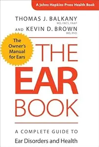 The Ear Book: A Complete Guide to Ear Disorders and Health