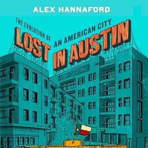 Lost in Austin: The Evolution of an American City [Audiobook]