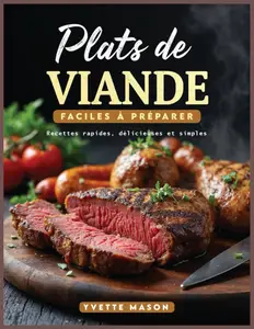 Yvette Mason, "Plats de viande faciles à préparer : Recettes rapides, délicieuses et simples"