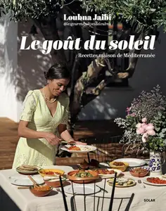 Loubna Jaibi, "Le goût du soleil : Recettes maison de Méditerranée"