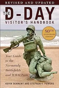 The D-Day Visitor's Handbook, 80th Anniversary Edition