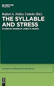 The Syllable and Stress: Studies in Honor of James W. Harris