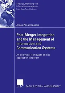 Post-Merger Integration and the Management of Information and Communication Systems: An analytical framework and its applicatio