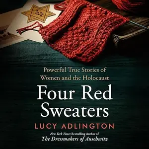 Four Red Sweaters: Powerful True Stories of Women and the Holocaust [Audiobook]