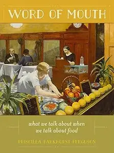 Word of Mouth: What We Talk About When We Talk About Food (Volume 50)