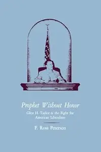 Prophet Without Honor: Glen H. Taylor and the Fight for American Liberalism