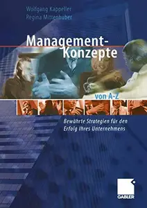 Management-Konzepte von A–Z: Bewährte Strategien für den Erfolg Ihres Unternehmens