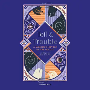 Toil and Trouble: A Women's History of the Occult