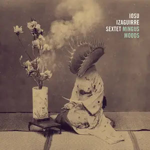 Iosu Izaguirre Sextet - Mingus Moods (2023) [Official Digital Download 24/88]