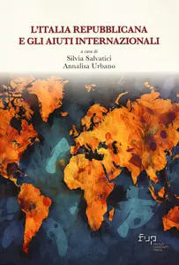 L'Italia Repubblicana e gli aiuti internazionali - Silvia Salvatici & Annalisa Urbano