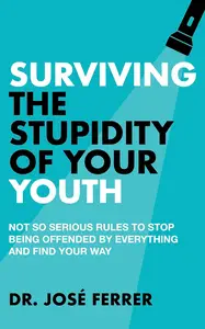 Surviving the stupidity of your youth