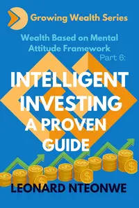 Wealth Based on Mental Attitude Framework: Intelligent Investing Proven Guide