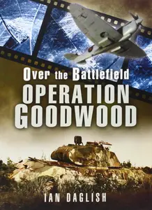 Operation Goodwood (Over the Battlefield)