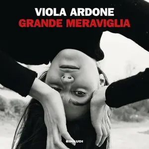 «Grande meraviglia» by Viola Ardone