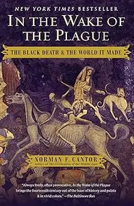 In the Wake of the Plague: The Black Death and the World It Made