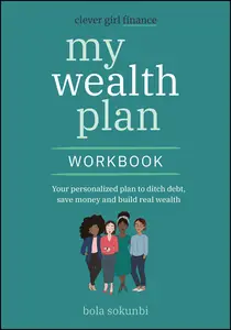 Clever Girl Finance My Wealth Plan Workbook: Your Personalized Plan to Ditch Debt, Save Money and Build Real Wealth