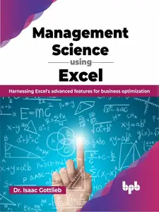 Management Science using Excel: Harnessing Excel's advanced features for business optimization (English Edition)