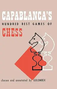 Capablanca's Hundred Best Games of Chess