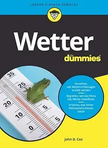 Wetter für Dummies: Wetterphänomene, Klima und meteorologische Begriffe einfach erklärt