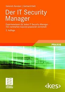 Der IT Security Manager: Expertenwissen für jeden IT Security Manager — Von namhaften Autoren praxisnah vermittelt