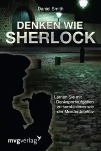 Denken wie Sherlock: Lernen Sie mit Denksportaufgaben zu kombinieren wie der Meisterdetektiv