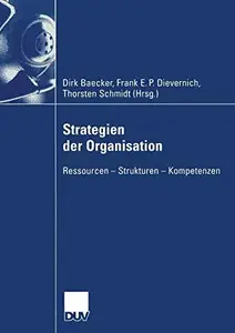 Strategien der Organisation: Ressourcen — Strukturen — Kompetenzen