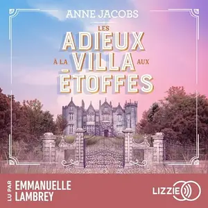 Anne Jacobs, "La villa aux étoffes, tome 6 : Les adieux à la villa aux étoffes"