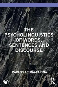 The Psycholinguistics of Words, Sentences and Discourse