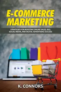 E-Commerce Marketing: Strategies for Boosting Online Sales, SEO, Social Media, and Digital Advertising SEnglish, Marketing, E-C