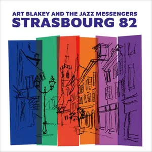 Art Blakey & The Jazz Messengers - Strasbourg 82 (Live) (2025)