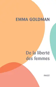 Emma Goldman, "De la liberté des femmes"