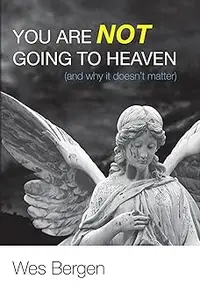 You Are Not Going to Heaven