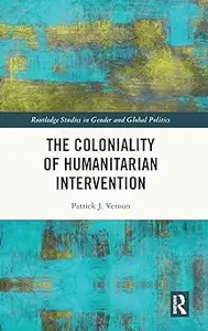 The Coloniality of Humanitarian Intervention